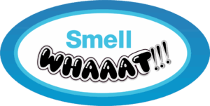 Smell Whaaat!!!